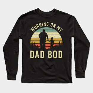 Working On My Dad Bod Long Sleeve T-Shirt